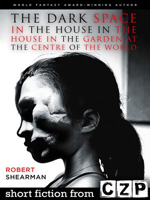 cover image of The Dark Space in the House in the House in the Garden at the Centre of the Worl